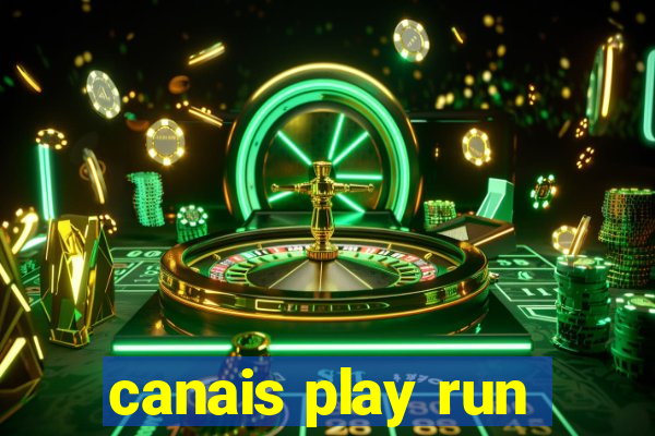 canais play run